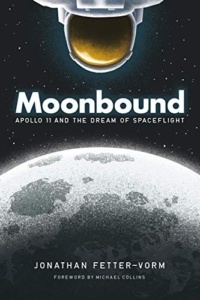 Moonbound: Apollo 11 and the Dream of Spaceflight by Jonathan Fetter-Vorn
