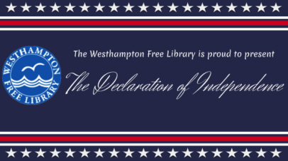 The Westhampton Free Library presents the Decelaration of Independence