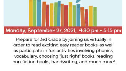 Monday, September 27, 2021, 4:30 pm - 5:15 pm. Prepare for 3rd Grade by joining us virtually in order to read exciting easy reader books, as well as participate in fun activities involving phonics, vocabulary, choosing "just right" books, reading non-fiction books, handwriting, and much more! This program will be held in person in Children's program room E. Registration is on a first-come, first-served basis. Please check Eventkeeper regularly for updates.